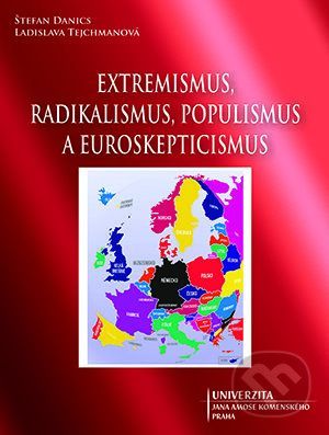 Extremismus, radikalismus, populismus a euroskepticismus - Štefan Danics