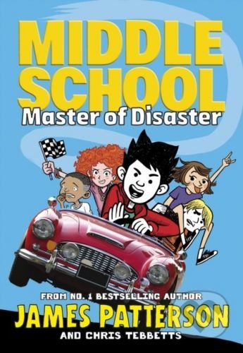 Middle School: Master of Disaster - James Patterson, Chris Tebbetts