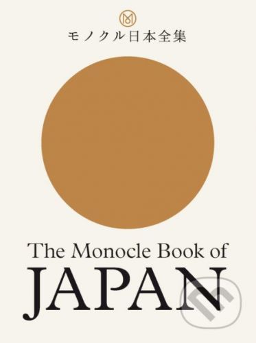 The Monocle Book of Japan - Tyler Brûlé, Andrew Tuck, Fiona Wilson, Joe Pickard