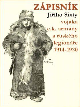 Zápisník Jiřího Sixty, c.k. vojáka a legionáře v Rusku 1914-1920 - Jiří Sixta - e-kniha
