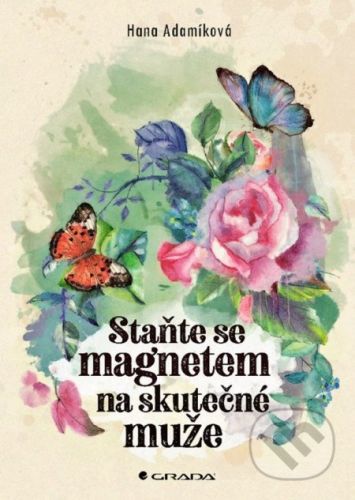 E-kniha: Staňte se magnetem na skutečné muže od Adamíková Hana