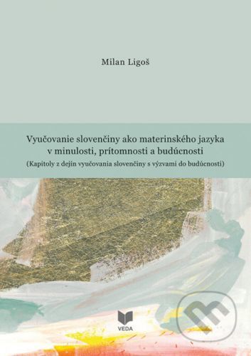 Vyučovanie slovenčiny ako materinského jazyka v minulosti - Milan Ligoš