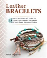 Leather Bracelets: Step-By-Step Instructions for 33 Leather Cuffs, Bracelets and Bangles with Knots, Beads, Buttons and Charms (Vogue-Sha Nihon)(Paperback)