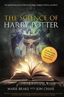 The Science of Harry Potter: The Spellbinding Science Behind the Magic, Gadgets, Potions, and More! (Brake Mark)(Paperback)