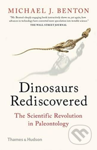 The Dinosaurs Rediscovered - Michael J. Benton