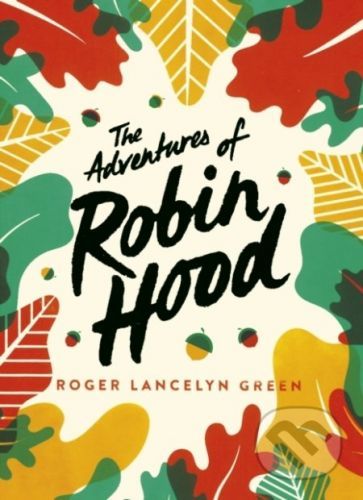 The Adventures of Robin Hood - Roger Lancelyn Green, Arthur Hall (ilustrácie)