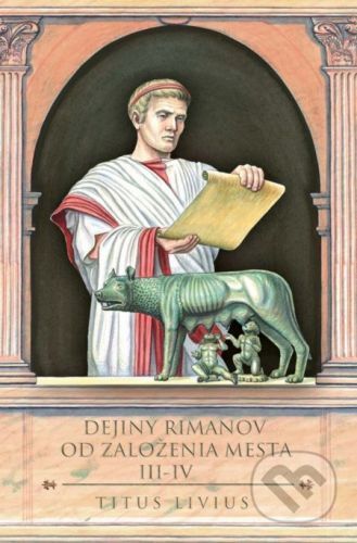 Dejiny Rimanov od založenia mesta III-IV - Titus Livius