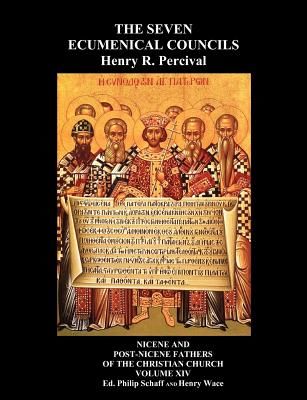 The Seven Ecumenical Councils of the Undivided Church: Their Canons and Dogmatic Decrees Together with the Canons of All the Local Synods Which Have R (Percival Henry R.)(Paperback)