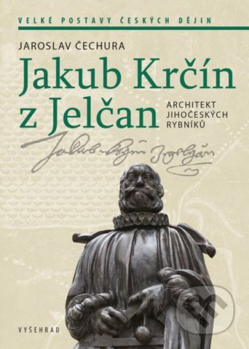 Jakub Krčín z Jelčan - Jaroslav Čechura