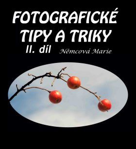 Fotografické tipy a triky II. díl - Marie Němcová - e-kniha
