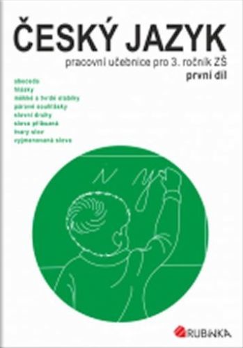 Český jazyk 3 - pracovní učebnice pro 3. ročník ZŠ, první díl - Jitka Rubínová