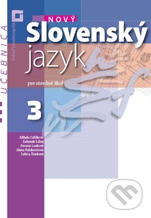 Nový Slovenský jazyk 3 pre stredné školy (učebnica) - Milada Caltíková