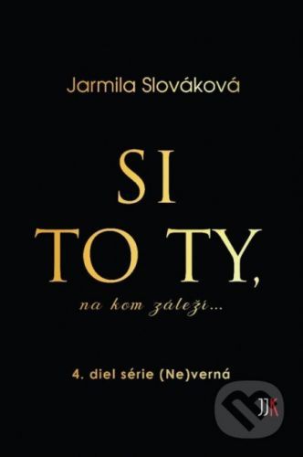 Si to ty, na kom záleží... - Jarmila Slováková