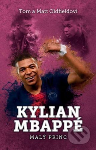 Kylian Mbappe - Tom Oldfield, Matt Oldfield