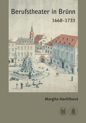 Berufstheater in Brünn 1668–1733 - Margita Havlíčková - e-kniha