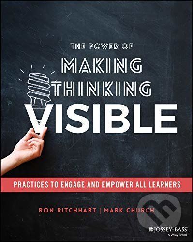 Power of Making Thinking Visible - Ron Ritchhart, Mark Church