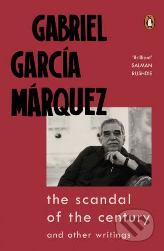 The Scandal of the Century and Other Writings - Gabriel García Márquez