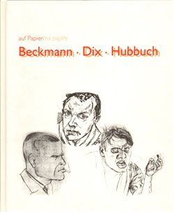 Beckmann/Dix/Hubbuch