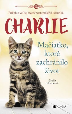 Charlie - mačiatko, ktoré zachránilo život - Sheila Norton - e-kniha