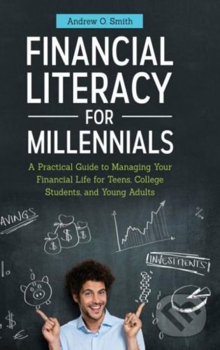 Financial Literacy for Millennials - Andrew O. Smith