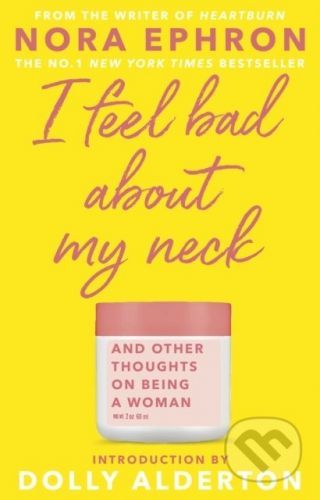 I Feel Bad About My Neck - Nora Ephron