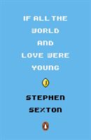 If All the World and Love Were Young (Sexton Stephen)(Paperback / softback)