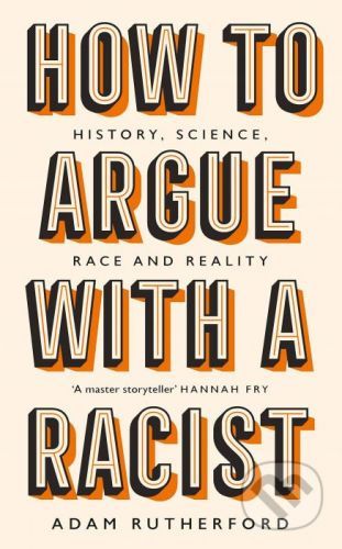 How to Argue With a Racist - Adam Rutherford