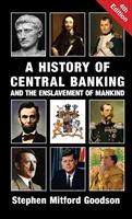 A History of Central Banking and the Enslavement of Mankind (Goodson Stephen Mitford)(Pevná vazba)