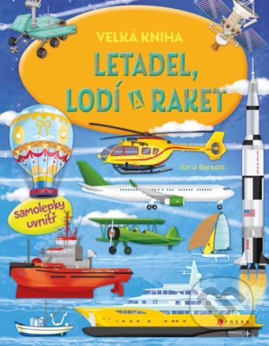Velká kniha letadel, lodí a raket - Ilaria Barsotti