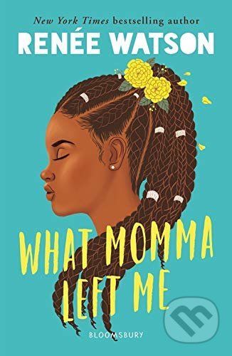 What Momma Left Me - Renée Watson