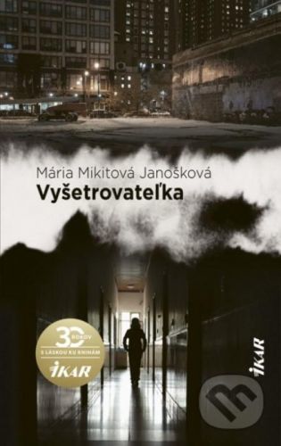 Vyšetrovateľka - Mária Mikitová Janošková