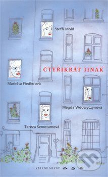 Čtyřikrát jinak - Markéta Fiedlerová, Steffi Mold, Tereza Semotamová, Magda Wdowyczynová