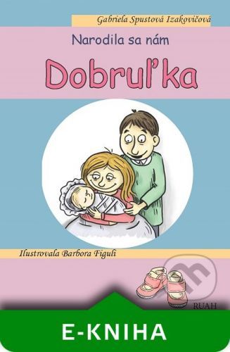 Narodila sa nám Dobruľka - Gabriela Spustová Izakovičová