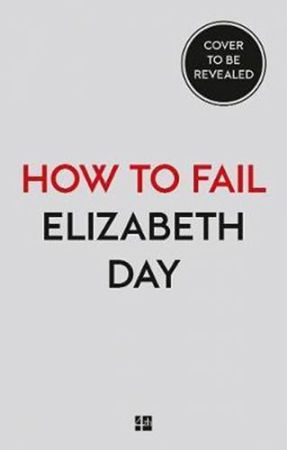 How to Fail : Everything I'Ve Ever Learned from Things Going Wrong