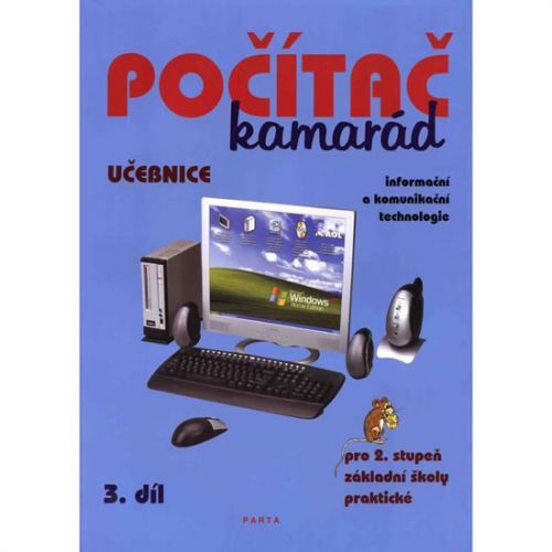 Počítač kamarád, 3. díl, učebnice, pro 2. stupeň ZŠ praktické - Pavel Klech