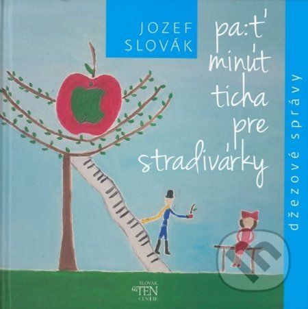 Päť minút ticha pre stradivárky - Jozef Slovák