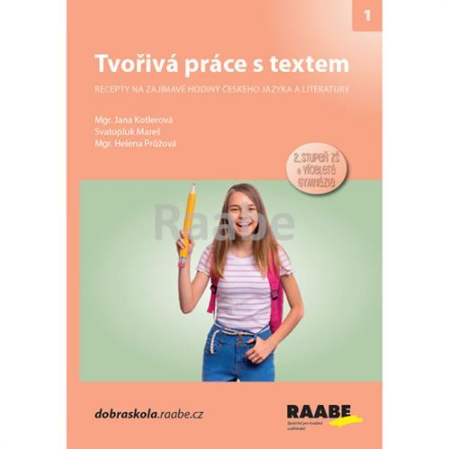 Tvořivá práce s textem - Recepty na zajímavé hodiny českého jazyka a literatury pro 2. st. ZŠ a víceletá gymnázia