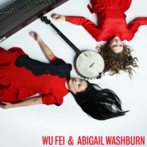 Wu Fei & Abigail Washburn (Wu Fei & Abigail Washburn) (CD / Album)