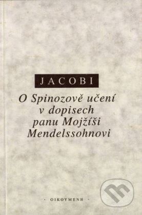 O Spinozově učení v dopisech panu Mojžíši Mendelssohnovi - Friedrich H. Jacobi