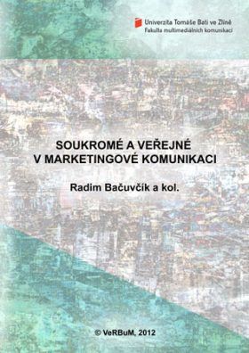 Soukromé a veřejné v marketingové komunikaci - Radim Bačuvčík, a kol. - e-kniha