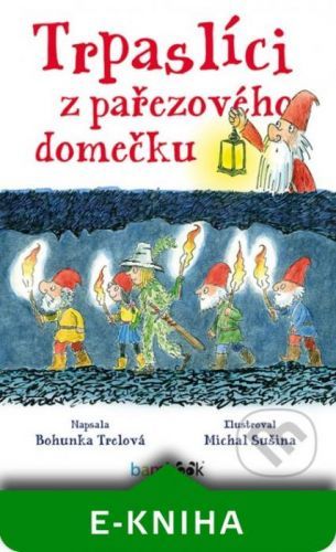 Trpaslíci z pařezového domečku - Bohunka Trelová, Michal Sušina