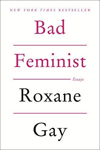 Bad Feminist - Gay Roxane