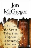 This isn't the Sort of Thing That Happens to Someone Like You (McGregor Jon)(Paperback)