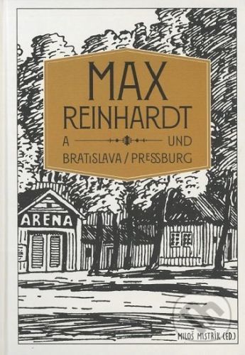 Max Reinhardt a Bratislava/ Pressburg - Miloš Mistrík