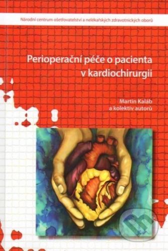 Perioperační péče o pacienta v kardiochirurgii - Martin Kaláb
