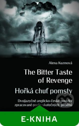 The Bitter Taste of Revenge / Hořká chuť pomsty - Alena Kuzmová