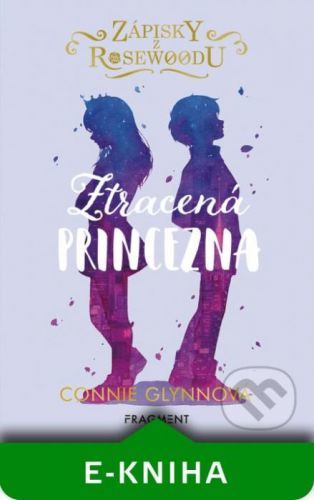 Zápisky z Rosewoodu: Ztracená princezna - Connie Glynnová