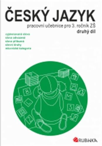 Český jazyk 3 - pracovní učebnice pro 3. ročník ZŠ, druhý díl - Jitka Rubínová