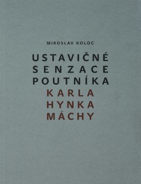 Ustavičné senzace poutníka Karla Hynka Máchy - Miroslav Koloc - e-kniha