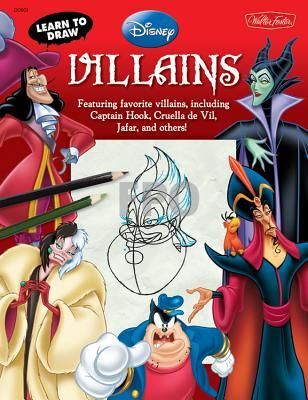 Learn to Draw Disney's Villains: Featuring Favorite Villains, Including Captain Hook, Cruella de Vil, Jafar, and Others! (Disney Storybook Artists)(Paperback)